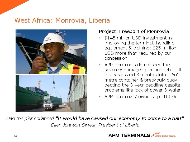 West Africa: Monrovia, Liberia Project: Freeport of Monrovia • $145 million USD investment in