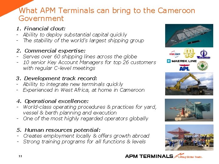 What APM Terminals can bring to the Cameroon Government 1. Financial clout: - Ability