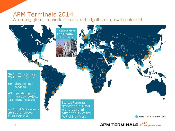 APM Terminals 2014 A leading global network of ports with significant growth potential Headquarters