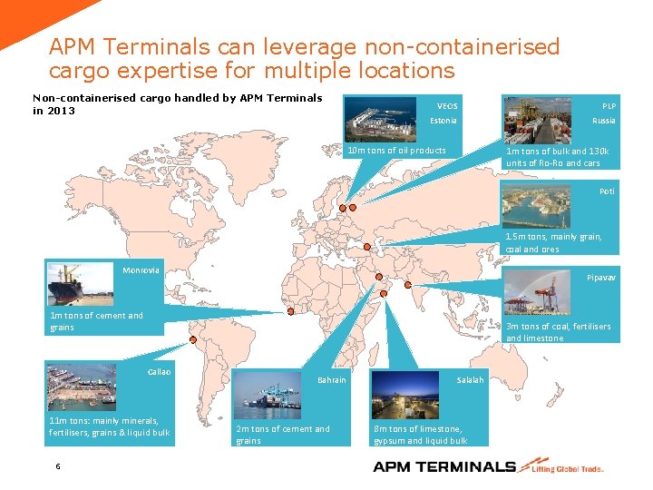 APM Terminals can leverage non-containerised cargo expertise for multiple locations Non-containerised cargo handled by