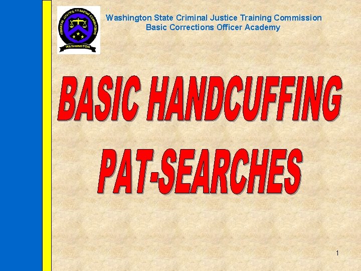 Washington State Criminal Justice Training Commission Basic Corrections Officer Academy 1 