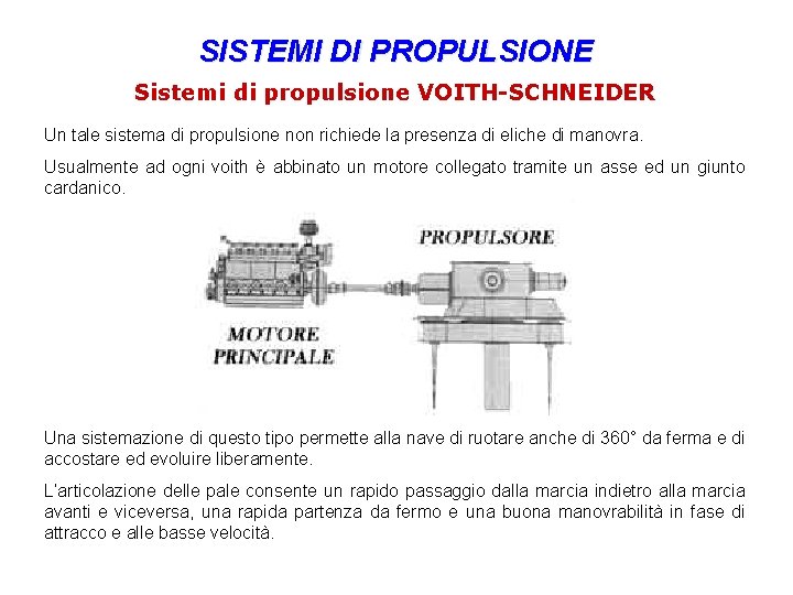 SISTEMI DI PROPULSIONE Sistemi di propulsione VOITH-SCHNEIDER Un tale sistema di propulsione non richiede