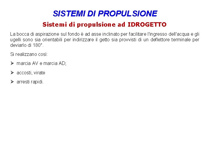 SISTEMI DI PROPULSIONE Sistemi di propulsione ad IDROGETTO La bocca di aspirazione sul fondo