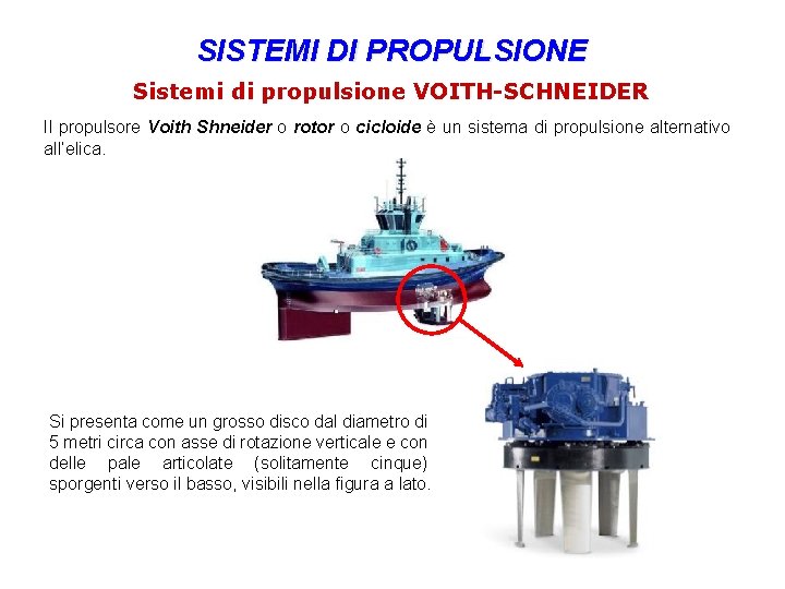 SISTEMI DI PROPULSIONE Sistemi di propulsione VOITH-SCHNEIDER Il propulsore Voith Shneider o rotor o