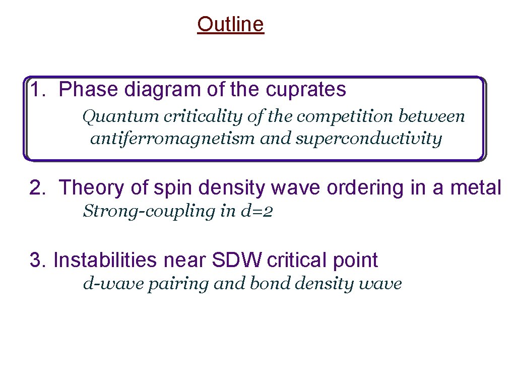 Outline 1. Phase diagram of the cuprates Quantum criticality of the competition between antiferromagnetism