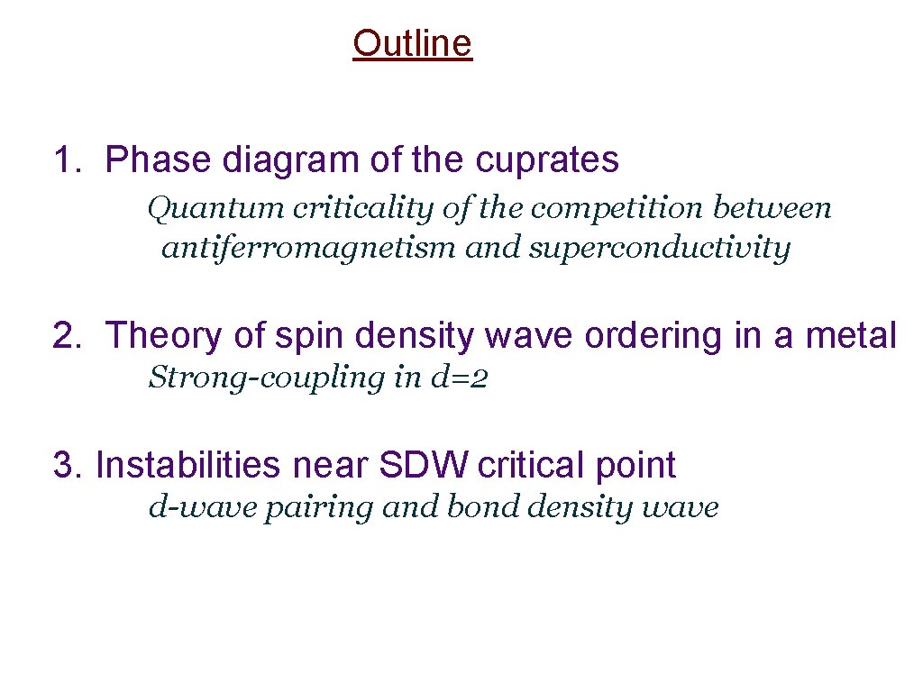 Outline 1. Phase diagram of the cuprates Quantum criticality of the competition between antiferromagnetism
