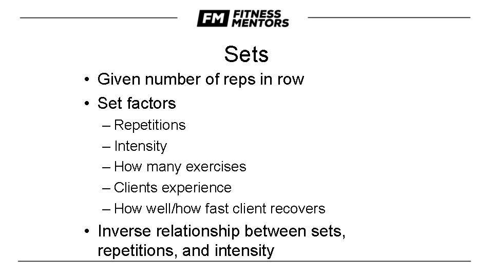 Sets • Given number of reps in row • Set factors – Repetitions –