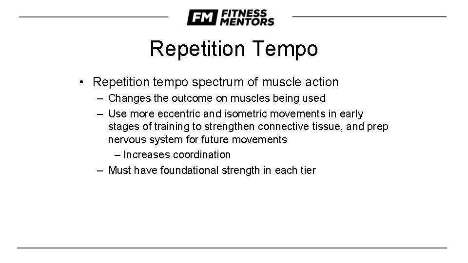 Repetition Tempo • Repetition tempo spectrum of muscle action – Changes the outcome on