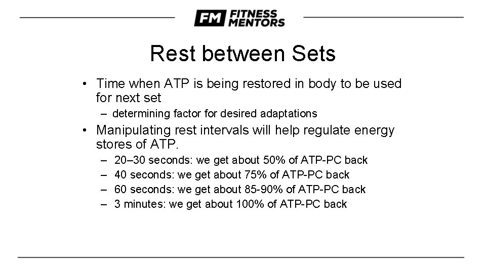 Rest between Sets • Time when ATP is being restored in body to be