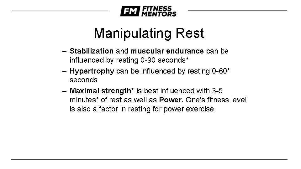 Manipulating Rest – Stabilization and muscular endurance can be influenced by resting 0 -90