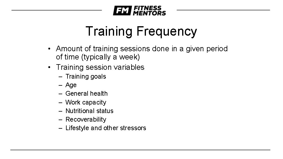 Training Frequency • Amount of training sessions done in a given period of time