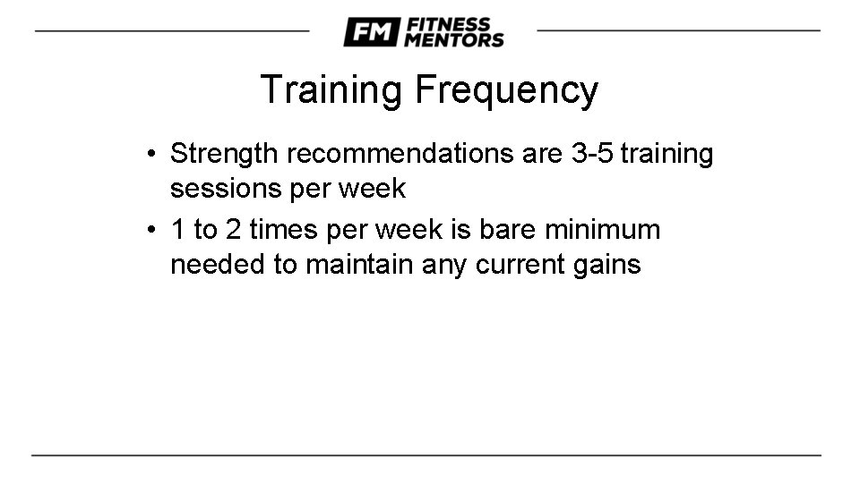 Training Frequency • Strength recommendations are 3 -5 training sessions per week • 1
