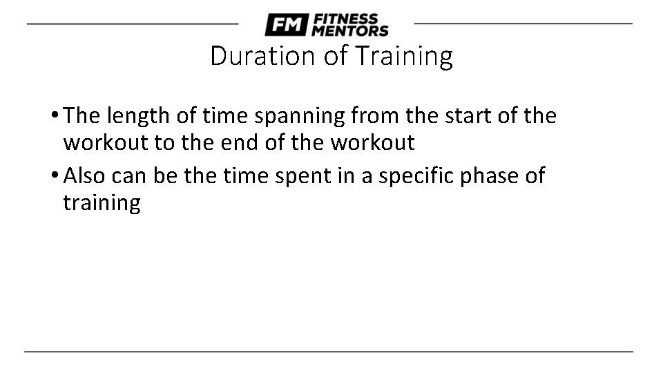 Duration of Training • The length of time spanning from the start of the