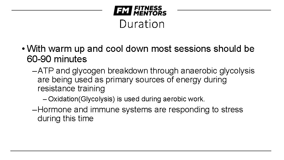 Duration • With warm up and cool down most sessions should be 60 -90
