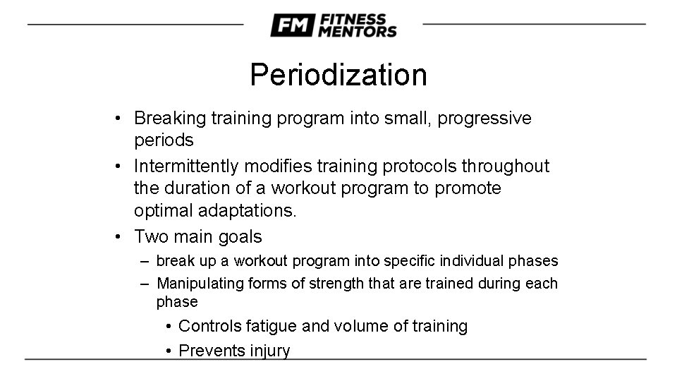 Periodization • Breaking training program into small, progressive periods • Intermittently modifies training protocols