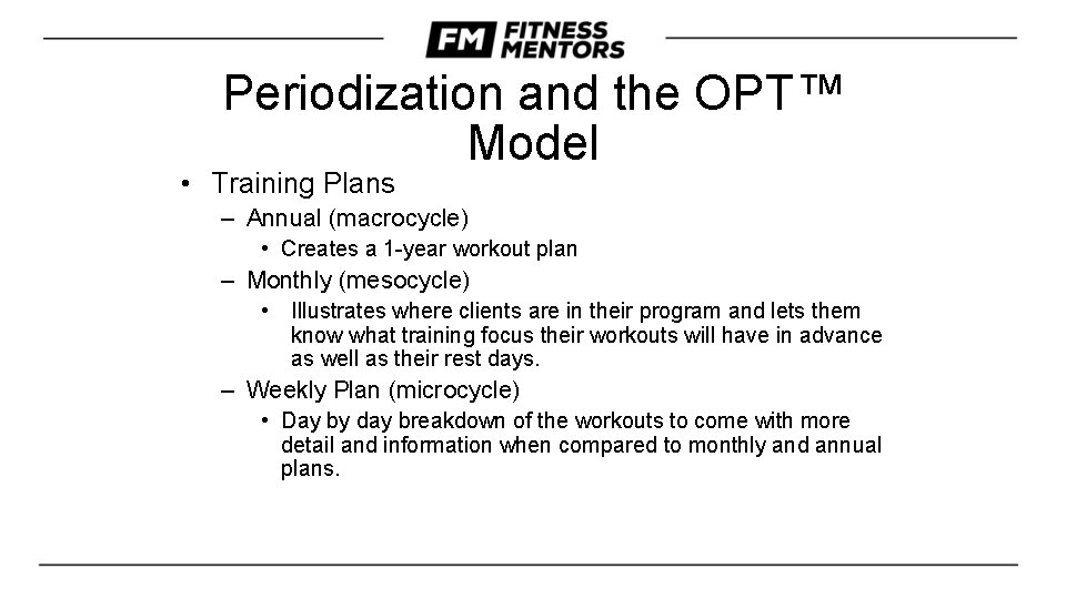 Periodization and the OPT™ Model • Training Plans – Annual (macrocycle) • Creates a