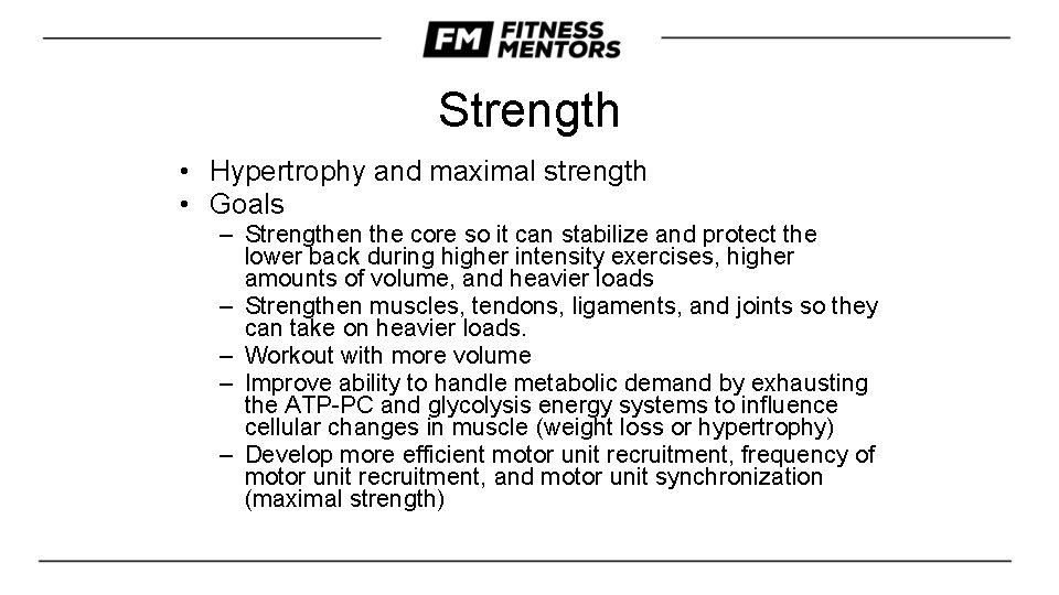 Strength • Hypertrophy and maximal strength • Goals – Strengthen the core so it