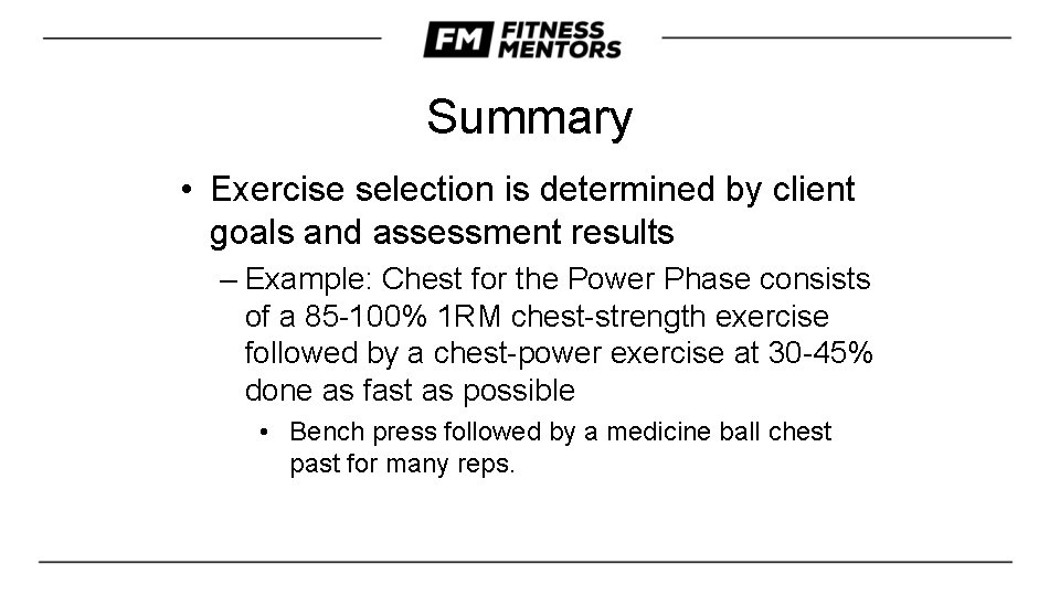 Summary • Exercise selection is determined by client goals and assessment results – Example: