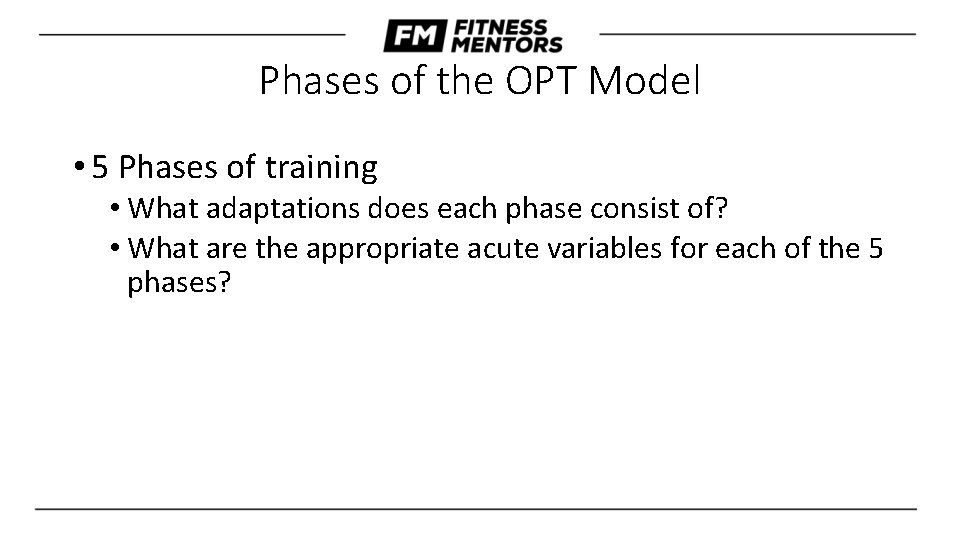 Phases of the OPT Model • 5 Phases of training • What adaptations does