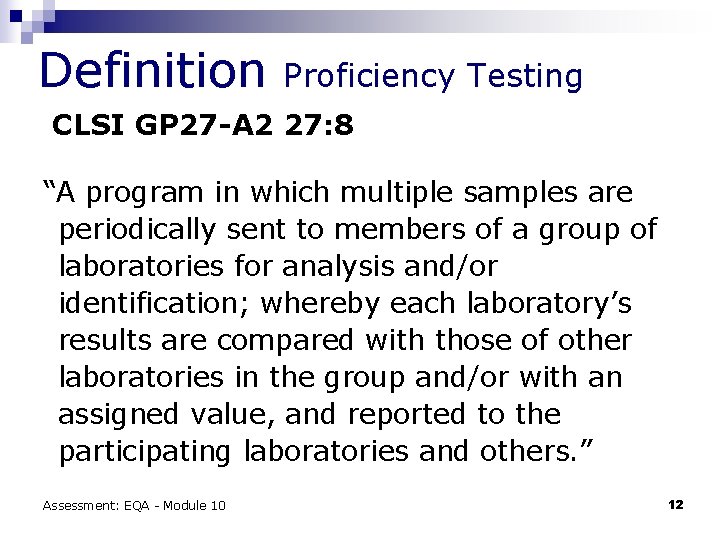 Definition Proficiency Testing CLSI GP 27 -A 2 27: 8 “A program in which