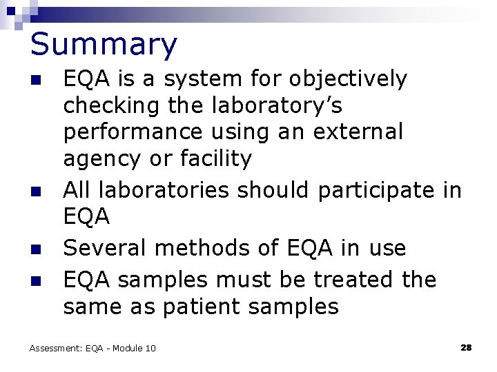 Summary n n EQA is a system for objectively checking the laboratory’s performance using