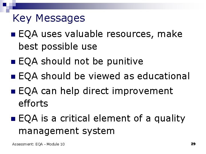 Key Messages n EQA uses valuable resources, make best possible use n EQA should