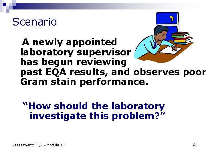 Scenario A newly appointed laboratory supervisor has begun reviewing past EQA results, and observes