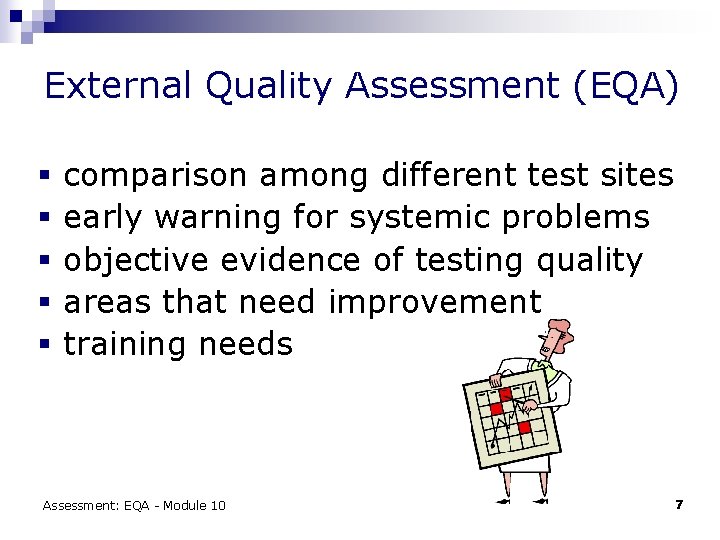 External Quality Assessment (EQA) § § § comparison among different test sites early warning