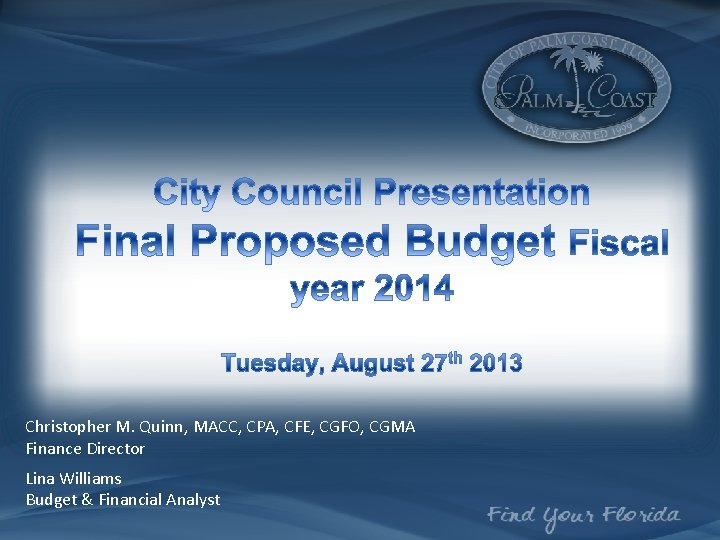 Christopher M. Quinn, MACC, CPA, CFE, CGFO, CGMA Finance Director Lina Williams Budget &