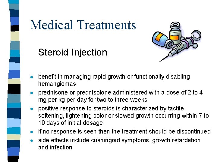 Medical Treatments Steroid Injection l l l benefit in managing rapid growth or functionally Medical Treatments Steroid Injection l l l benefit in managing rapid growth or functionally