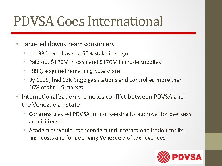 PDVSA Goes International • Targeted downstream consumers • • In 1986, purchased a 50%