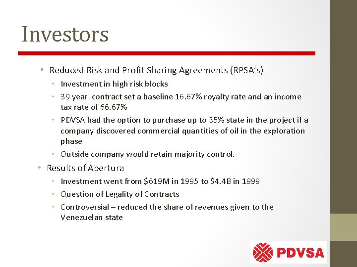 Investors • Reduced Risk and Profit Sharing Agreements (RPSA’s) • Investment in high risk