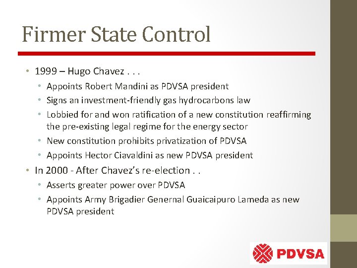 Firmer State Control • 1999 – Hugo Chavez. . . • Appoints Robert Mandini