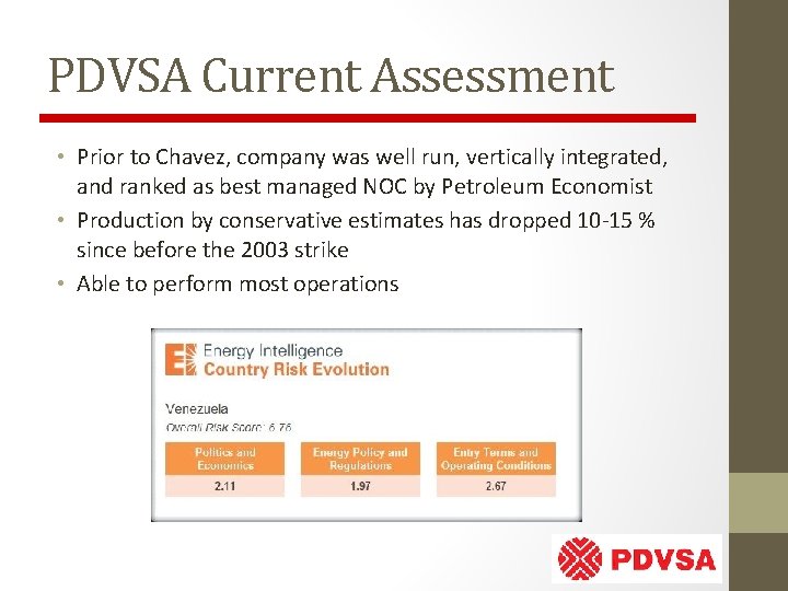 PDVSA Current Assessment • Prior to Chavez, company was well run, vertically integrated, and