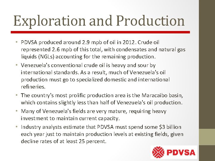 Exploration and Production • PDVSA produced around 2. 9 mpb of oil in 2012.