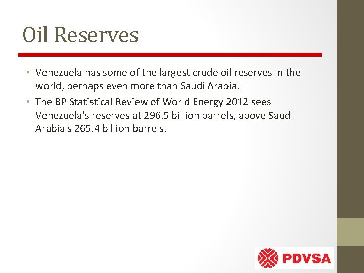 Oil Reserves • Venezuela has some of the largest crude oil reserves in the
