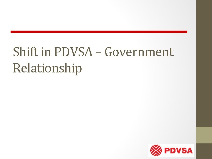 Shift in PDVSA – Government Relationship 