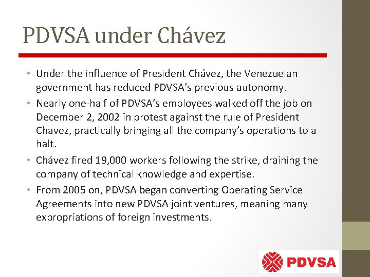 PDVSA under Chávez • Under the influence of President Chávez, the Venezuelan government has
