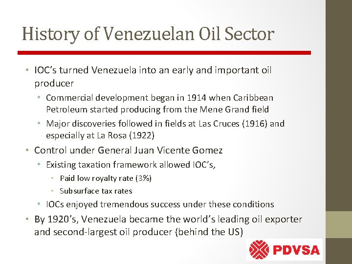 History of Venezuelan Oil Sector • IOC’s turned Venezuela into an early and important