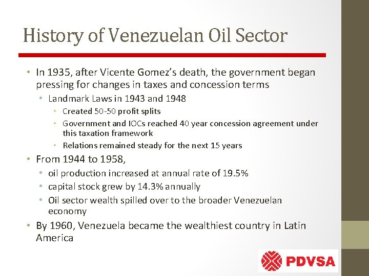 History of Venezuelan Oil Sector • In 1935, after Vicente Gomez’s death, the government