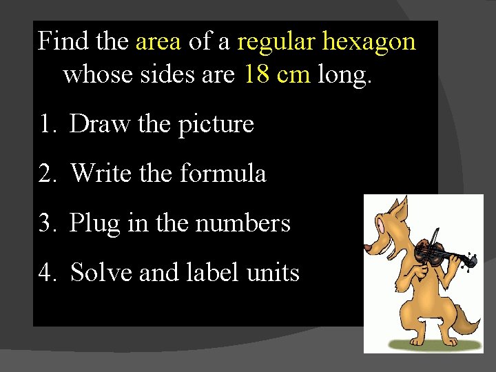 Find the area of a regular hexagon whose sides are 18 cm long. 1.