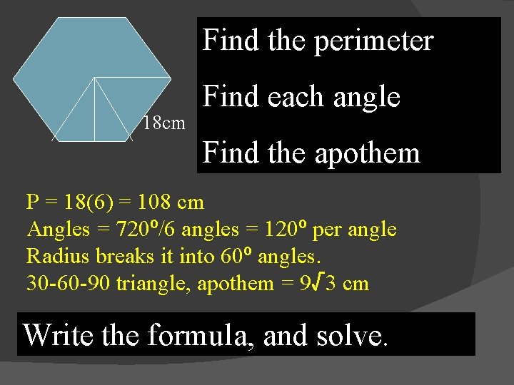Find the perimeter 18 cm Find each angle Find the apothem P = 18(6)