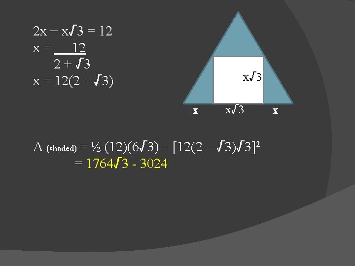 2 x + x√ 3 = 12 x= 12 2 + √ 3 x