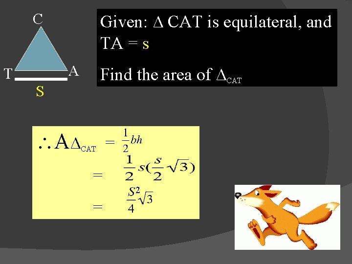 C Given: ∆ CAT is equilateral, and TA = s A T Find the