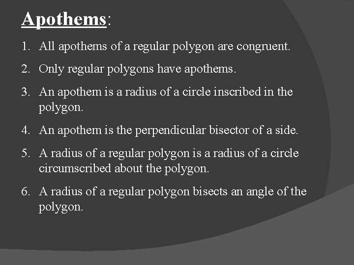 Apothems: 1. All apothems of a regular polygon are congruent. 2. Only regular polygons