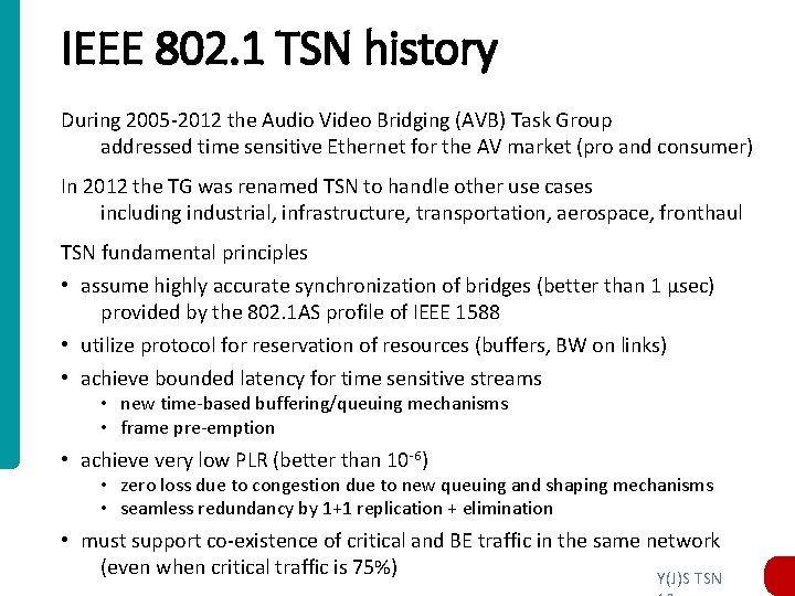 IEEE 802. 1 TSN history During 2005 -2012 the Audio Video Bridging (AVB) Task IEEE 802. 1 TSN history During 2005 -2012 the Audio Video Bridging (AVB) Task