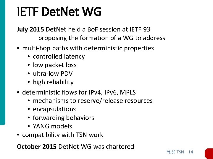 IETF Det. Net WG July 2015 Det. Net held a Bo. F session at IETF Det. Net WG July 2015 Det. Net held a Bo. F session at