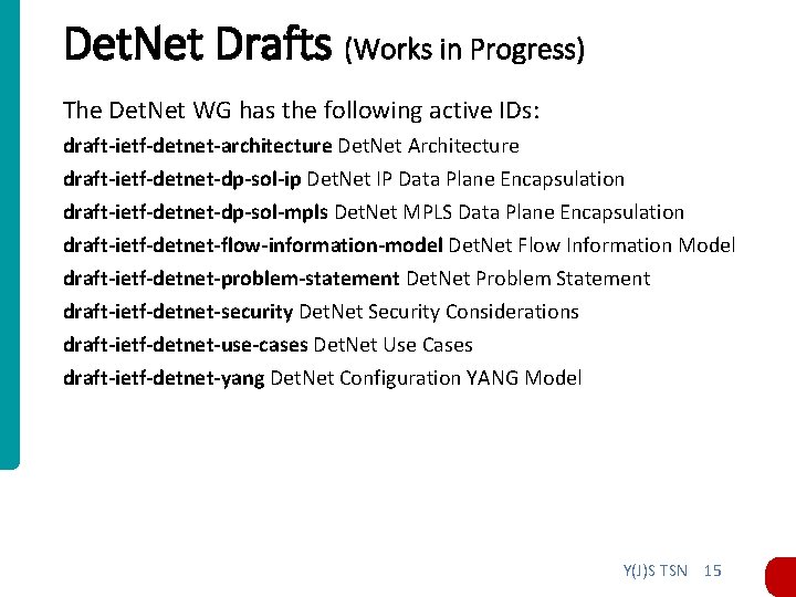 Det. Net Drafts (Works in Progress) The Det. Net WG has the following active Det. Net Drafts (Works in Progress) The Det. Net WG has the following active