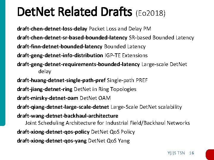Det. Net Related Drafts (Eo 2018) draft-chen-detnet-loss-delay Packet Loss and Delay PM draft-chen-detnet-sr-based-bounded-latency SR-based Det. Net Related Drafts (Eo 2018) draft-chen-detnet-loss-delay Packet Loss and Delay PM draft-chen-detnet-sr-based-bounded-latency SR-based