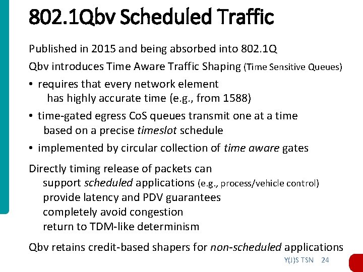 802. 1 Qbv Scheduled Traffic Published in 2015 and being absorbed into 802. 1 802. 1 Qbv Scheduled Traffic Published in 2015 and being absorbed into 802. 1